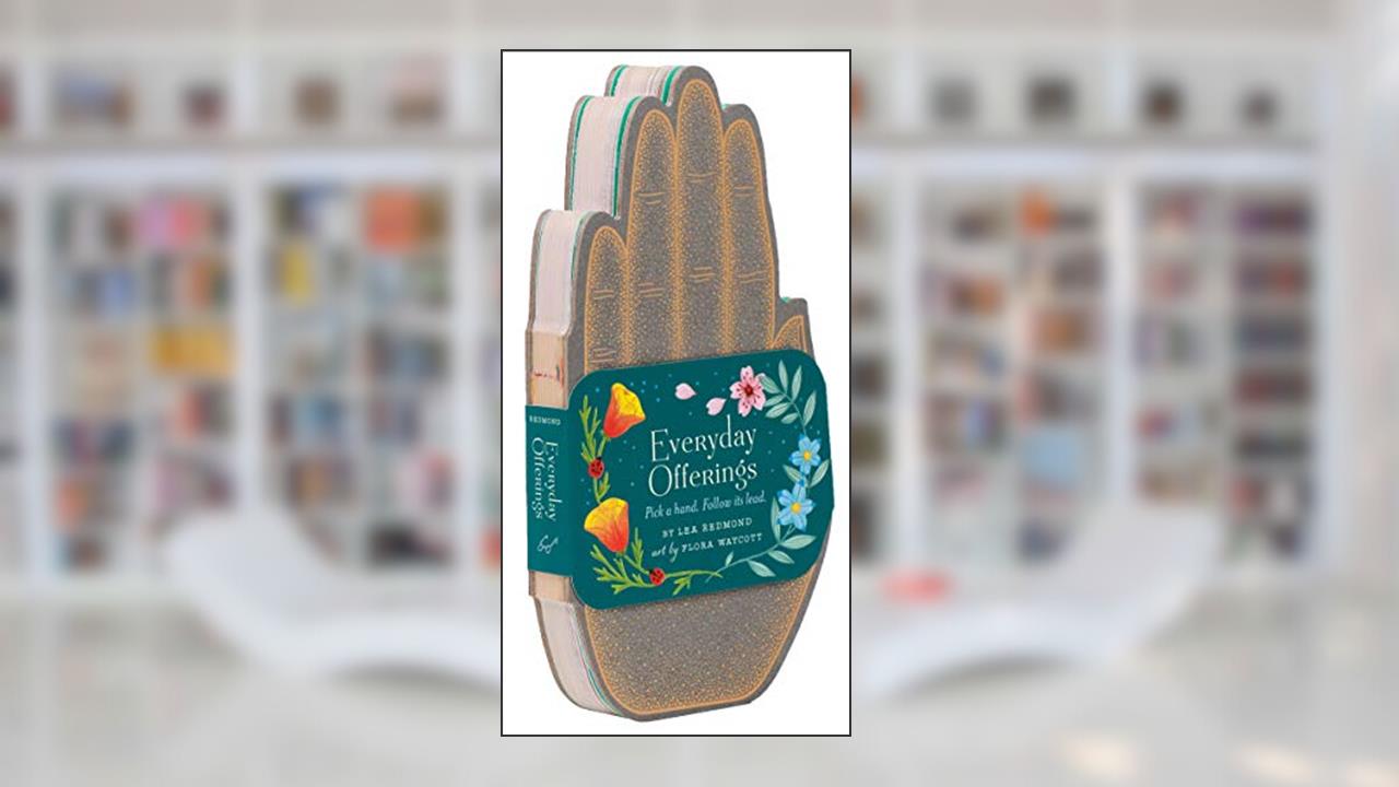 Everyday Offerings: Pick a hand. Follow its lead., written by Lea Redmond