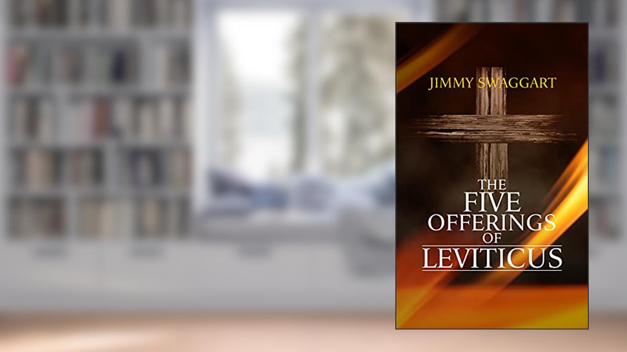 The Five Offerings of Leviticus, written by Jimmy Swaggart