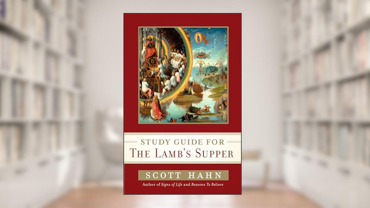 Scott Hahn's Study Guide for The Lamb' s Supper, written by Scott Hahn