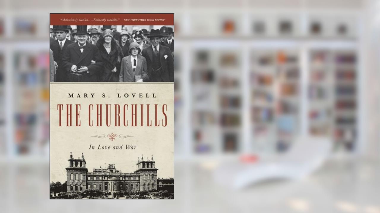 The Churchills: In Love and War, written by Mary S. Lovell