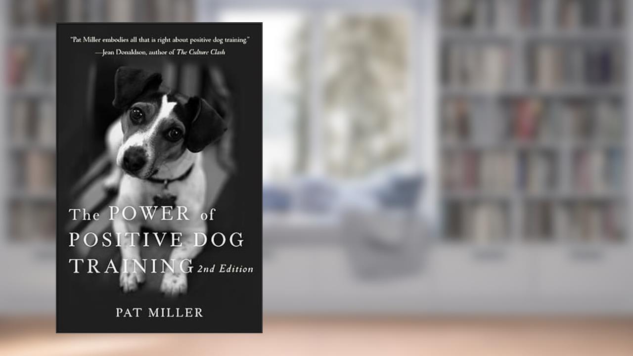 The Power of Positive Dog Training, written by Pat Miller