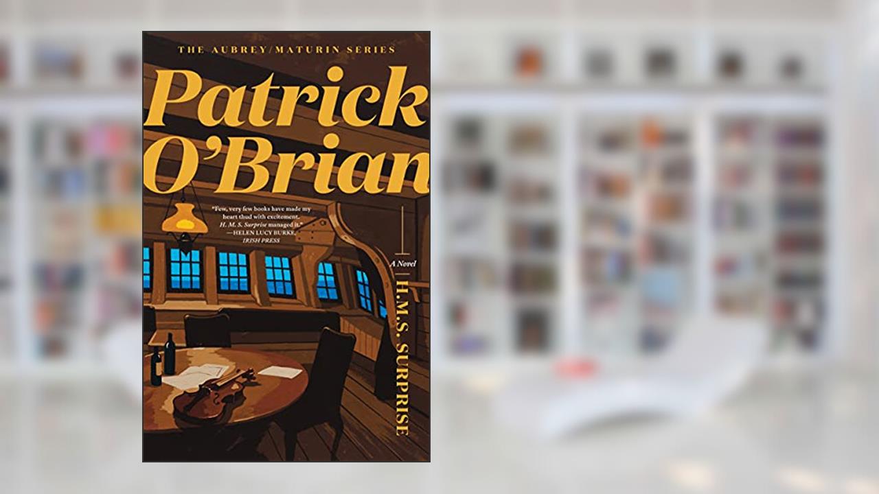H. M. S. Surprise (Vol. Book 3) (Aubrey/Maturin Novels), written by Patrick O'Brian