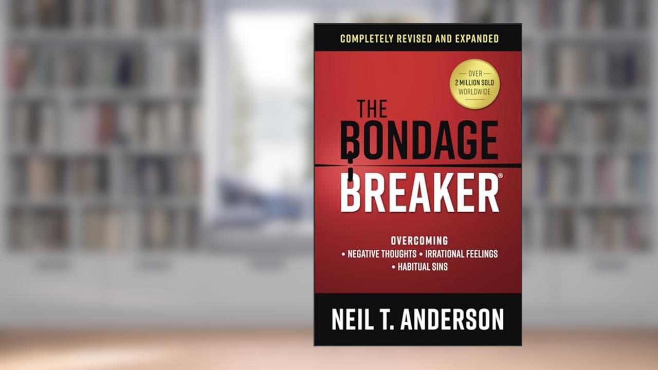 The Bondage Breaker: Overcoming *Negative Thoughts *Irrational Feelings *Habitual Sins (The Bondage Breaker Series), written by Neil T. Anderson