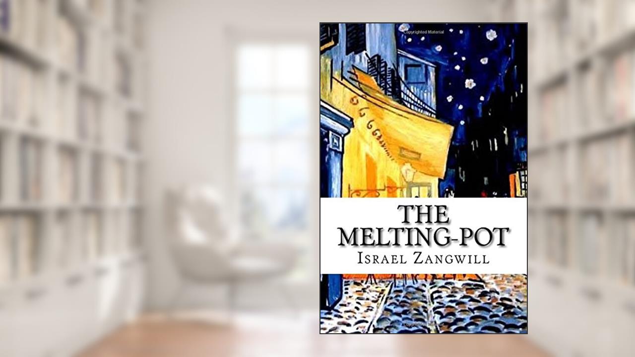 The Melting-Pot, written by Israel Zangwill
