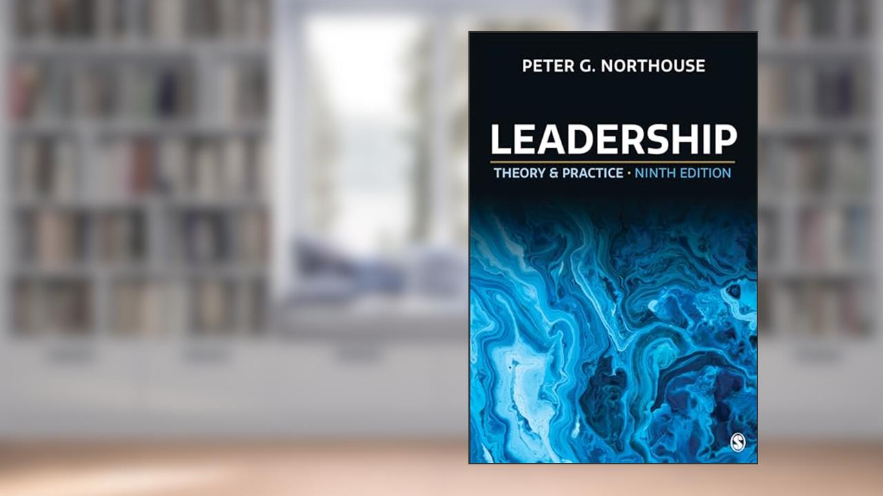 Leadership: Theory and Practice, written by Peter G. Northouse