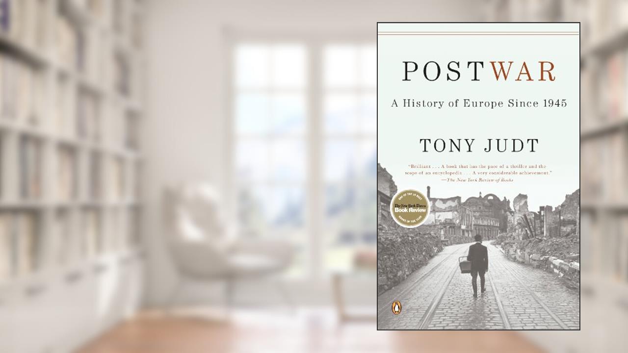 Postwar: A History of Europe Since 1945, written by Tony Judt