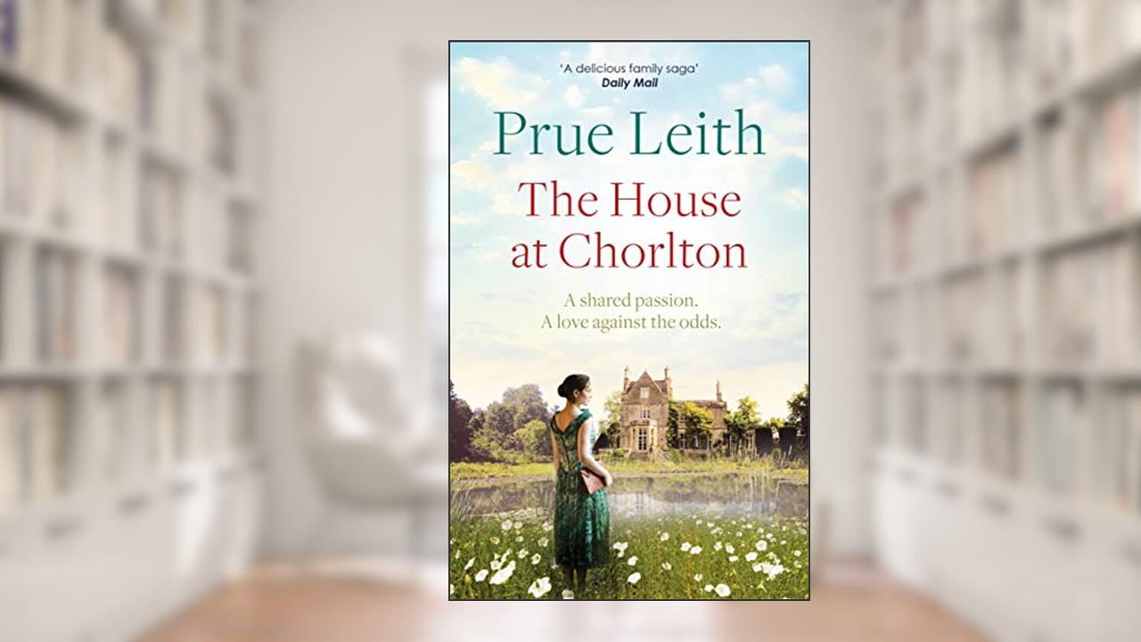 The House at Chorlton: an emotional postwar family saga, written by Prue Leith