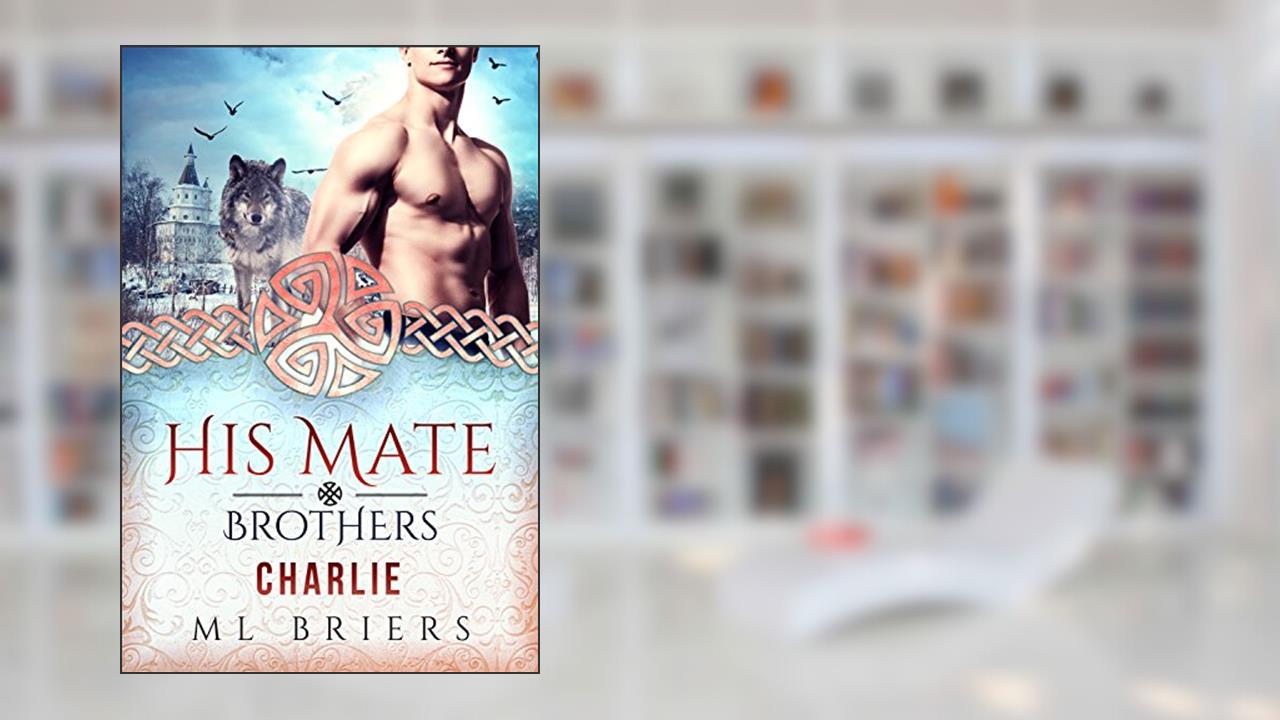 His Mate- Brothers- Charlie- (Book Two of Mike and Dean), written by M. L Briers