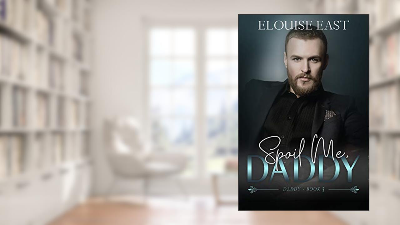 Spoil Me, Daddy, written by Elouise East