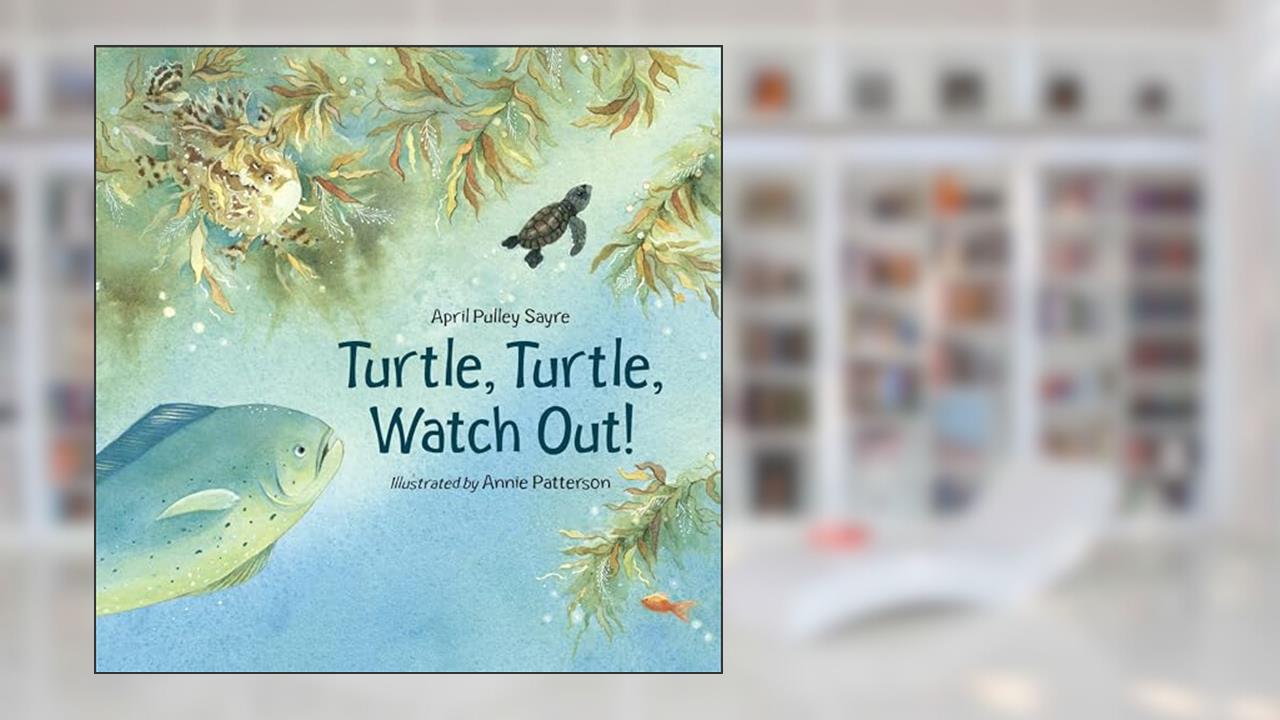 Turtle, Turtle, Watch Out!, written by April Pulley Sayre