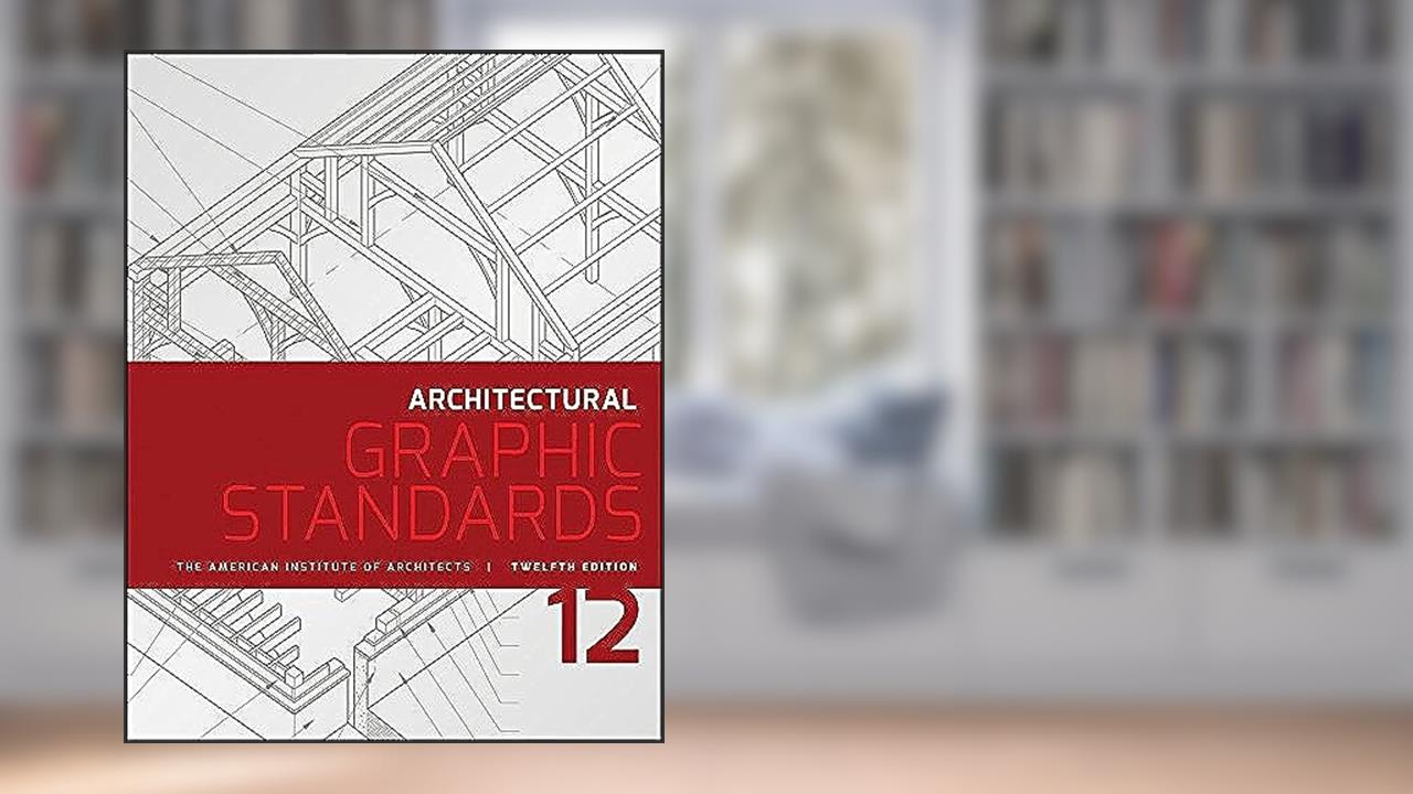 Architectural Graphic Standards (Ramsey/Sleeper Architectural Graphic Standards Series), written by American Institute of Architects; Dennis J. Hall; Nina M. Giglio