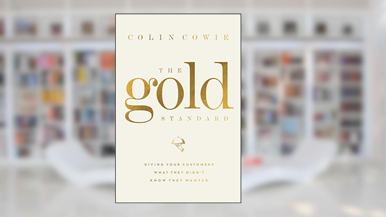 The Gold Standard: Giving Your Customers What They Didn't Know They Wanted, written by Colin Cowie