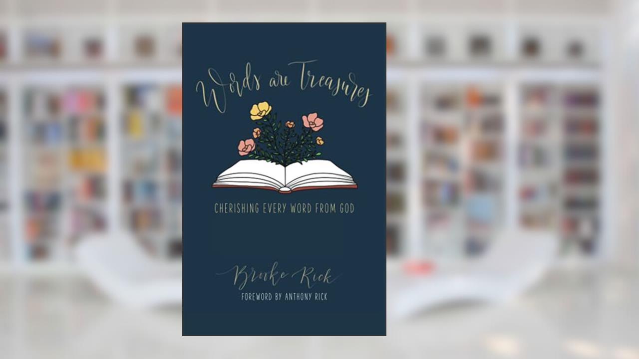 Words Are Treasures: Cherishing Every Word From God, written by Brooke Rick; Anthony Rick