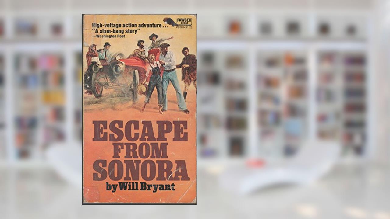 Escape from Sonora, written by Will Bryant