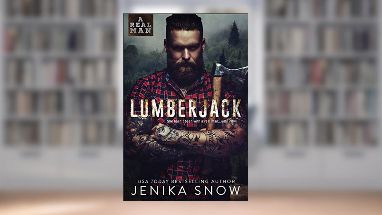 Lumberjack (A Real Man, 1), written by Jenika Snow