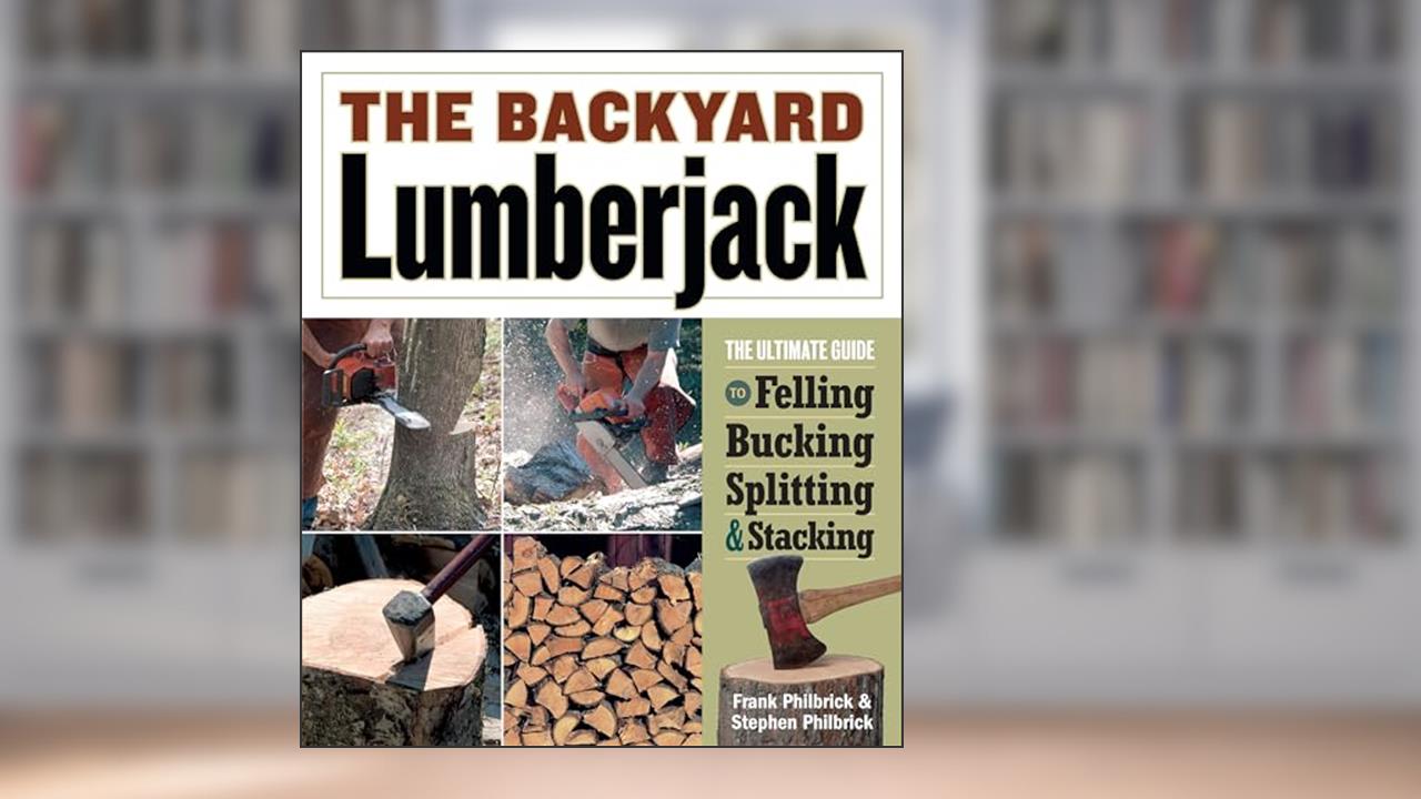 The Backyard Lumberjack, written by Frank Philbrick; Stephen Philbrick