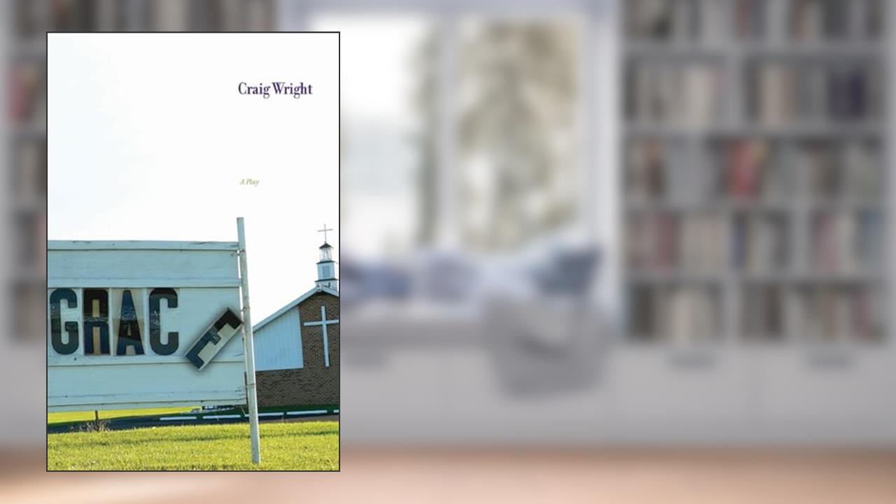Grace: A Play, written by Craig Wright