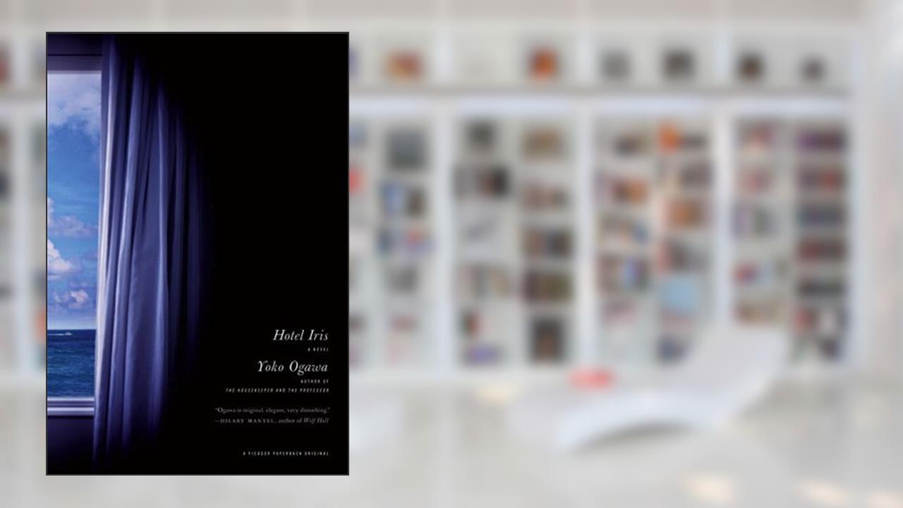 Hotel Iris: A Novel, written by Yoko Ogawa