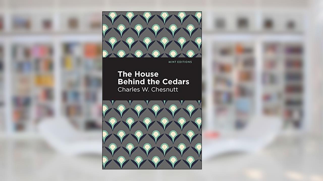 The House Behind the Cedars (Black Narratives), written by Charles W. Chestnutt