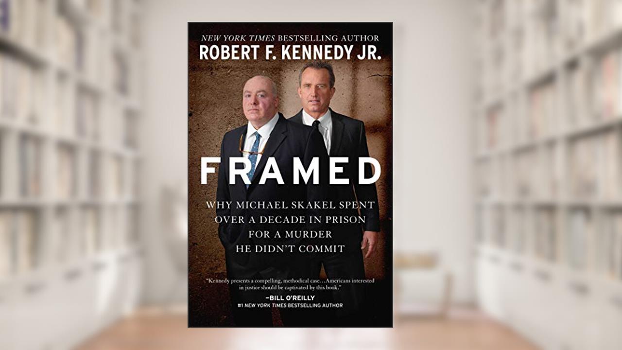 Framed: Why Michael Skakel Spent Over a Decade in Prison for a Murder He Didn't Commit, written by Robert F. Kennedy Jr.