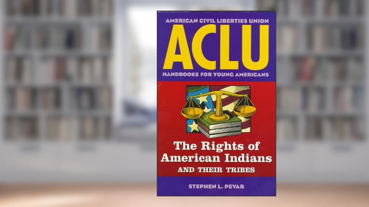 ACLU Handbook: The Rights of American Indians and Their Tribes (ACLU Handbook Of Rights), written by Stephen L. Pevar