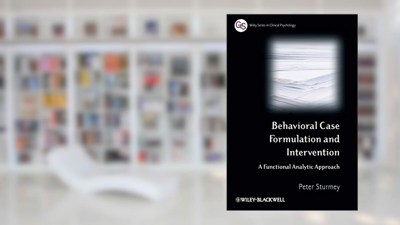 Behavioral Case Formulation and Intervention: A Functional Analytic Approach, written by Peter Sturmey