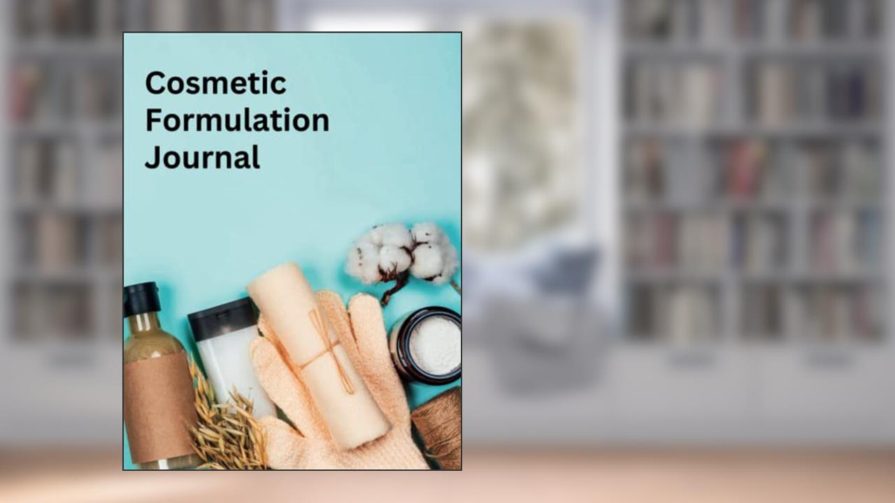 Cosmetic Formulation Journal: Formulations and Notes, 200 pages, White paper, Soap, Candles and other Body Products, written by Dean Wilson