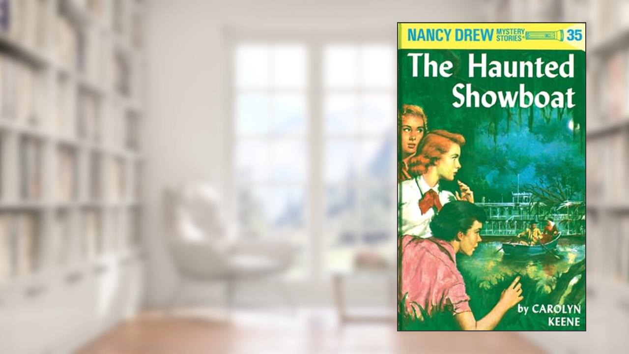 Nancy Drew 35: the Haunted Showboat, written by Carolyn Keene