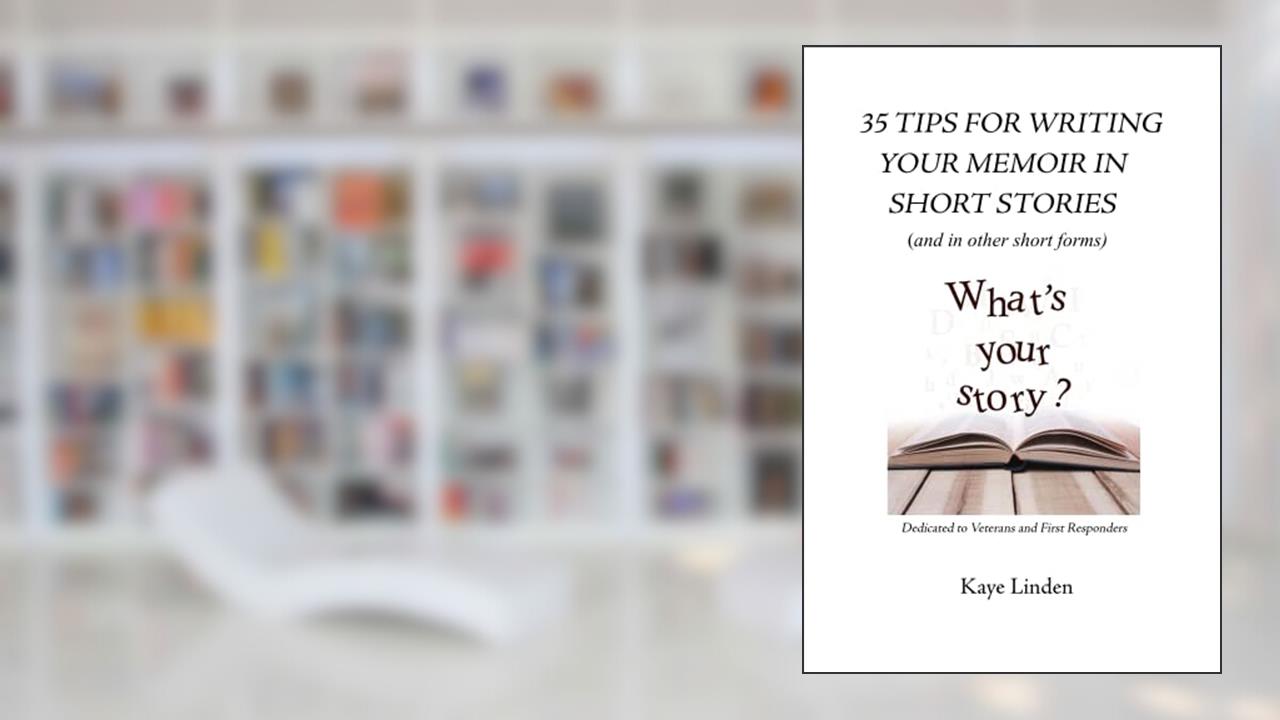35 Tips for Writing Your Memoir in Short Stories: (and in other short forms) (35 Tips series), written by Kaye Linden