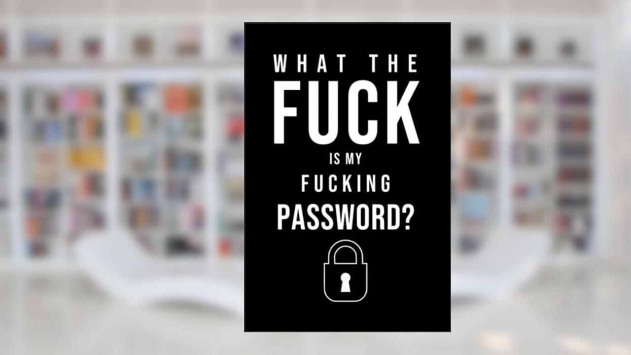 What The Fuck Is My Fucking Password?: Password Book with Alphabetical Tabs, written by J. J. Black