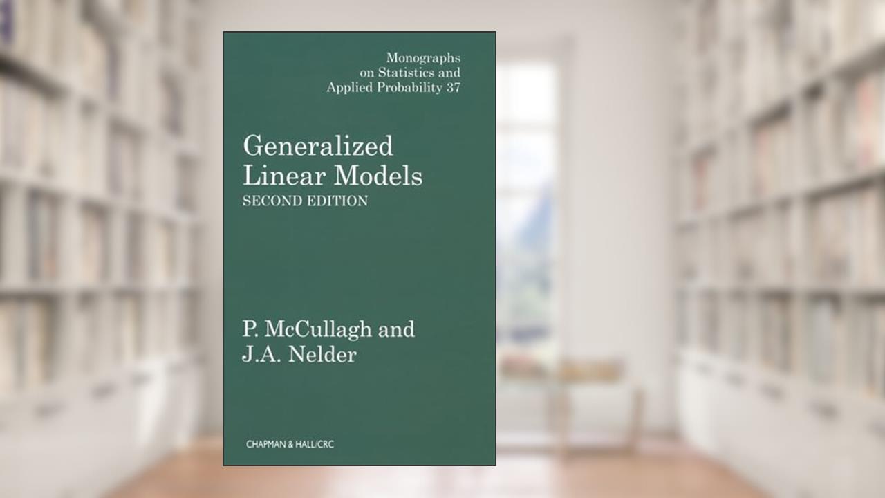 Generalized Linear Models (Chapman & Hall/CRC Monographs on Statistics and Applied Probability), written by P. McCullagh