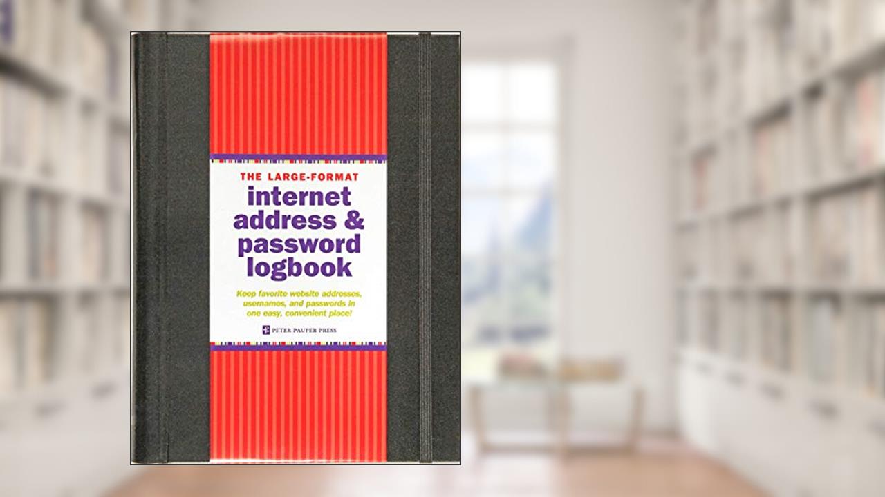 Large-Format Internet Address & Password Logbook (removable cover band for security), written by Peter Pauper Press