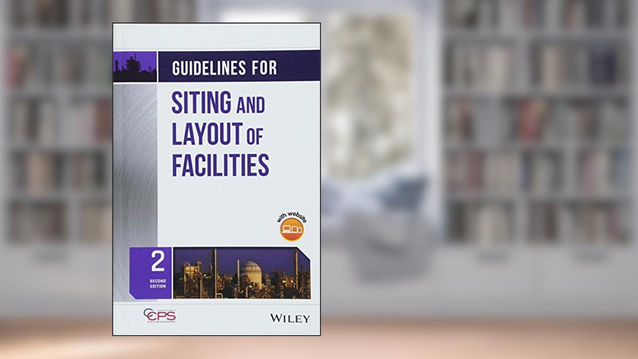 Guidelines for Siting and Layout of Facilities, written by CCPS (Center for Chemical Process Safety)