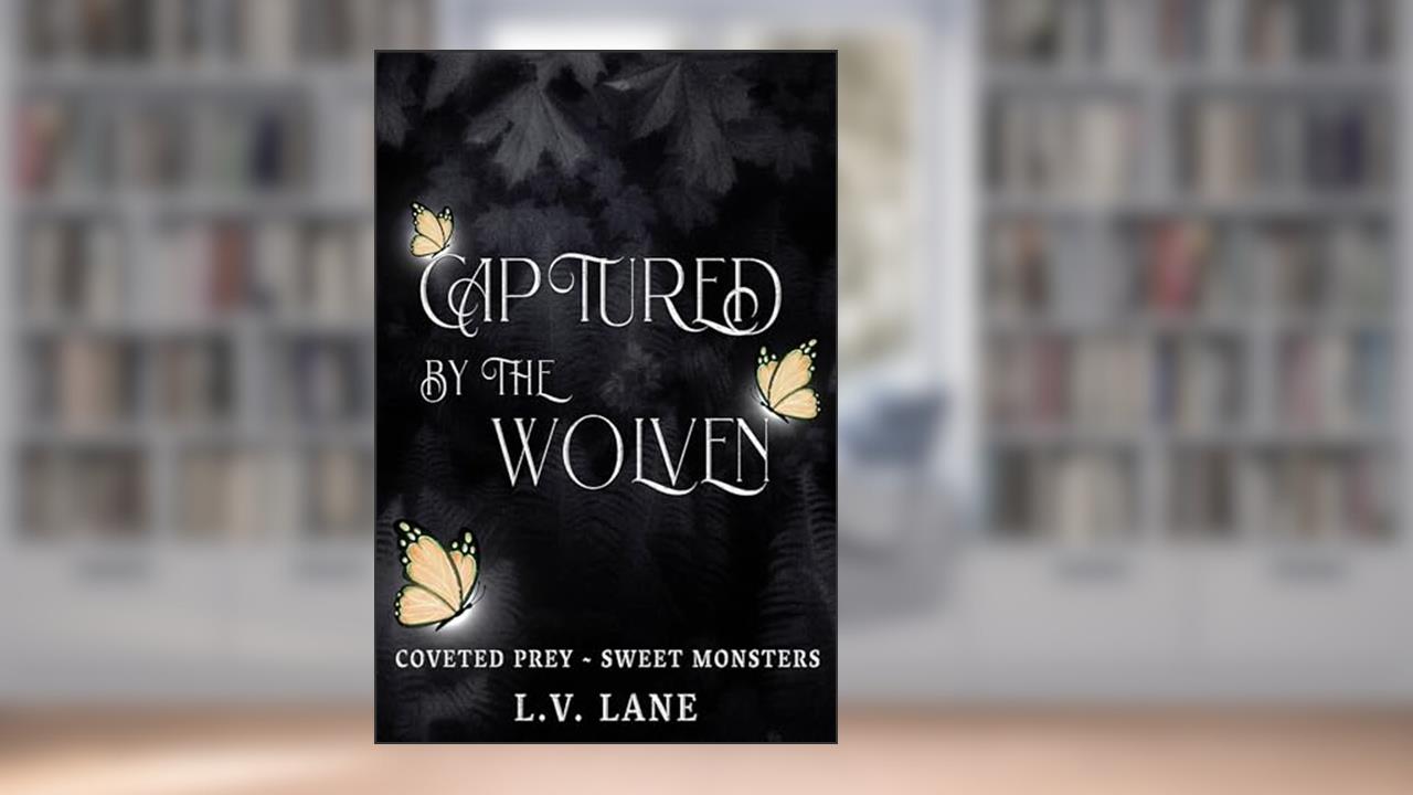 Captured by the Wolven: Sweet Monsters (Coveted Prey Book 7), written by L.V. Lane
