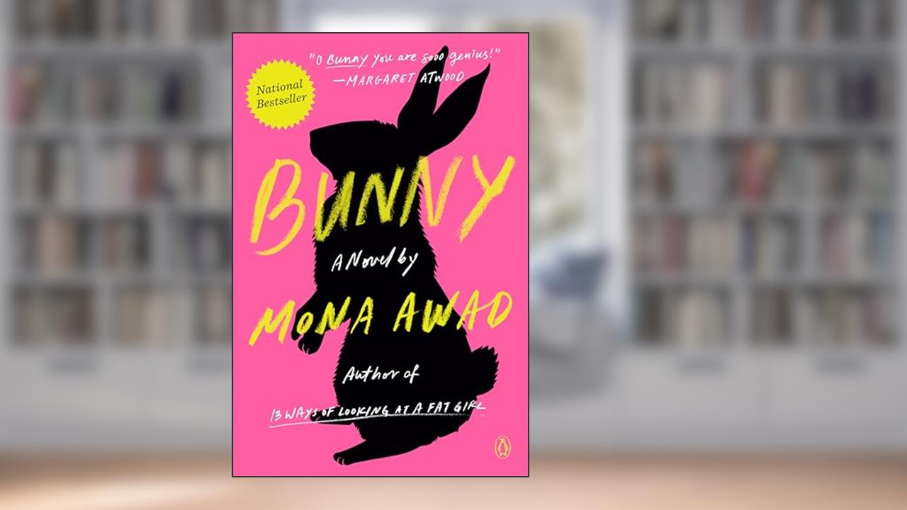 Bunny: A Novel, written by Mona Awad