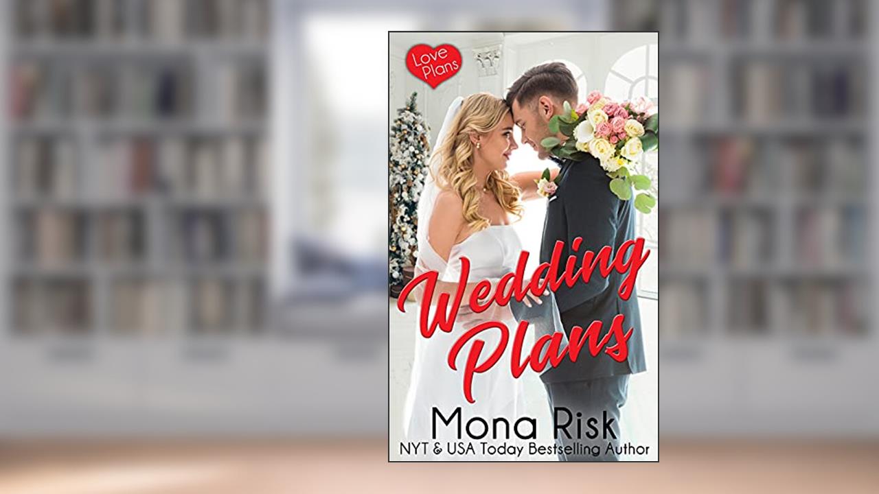 Wedding Plans (Love Plans Book 4), written by Mona Risk
