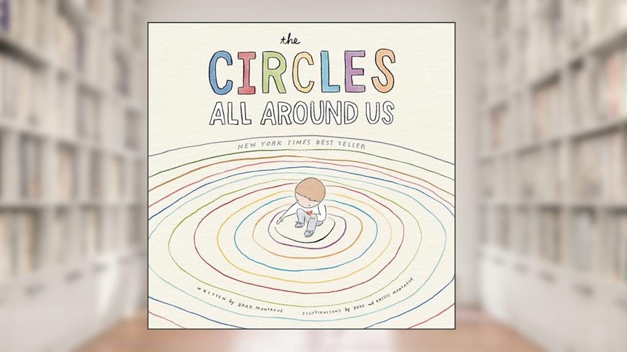 The Circles All Around Us, written by Brad Montague