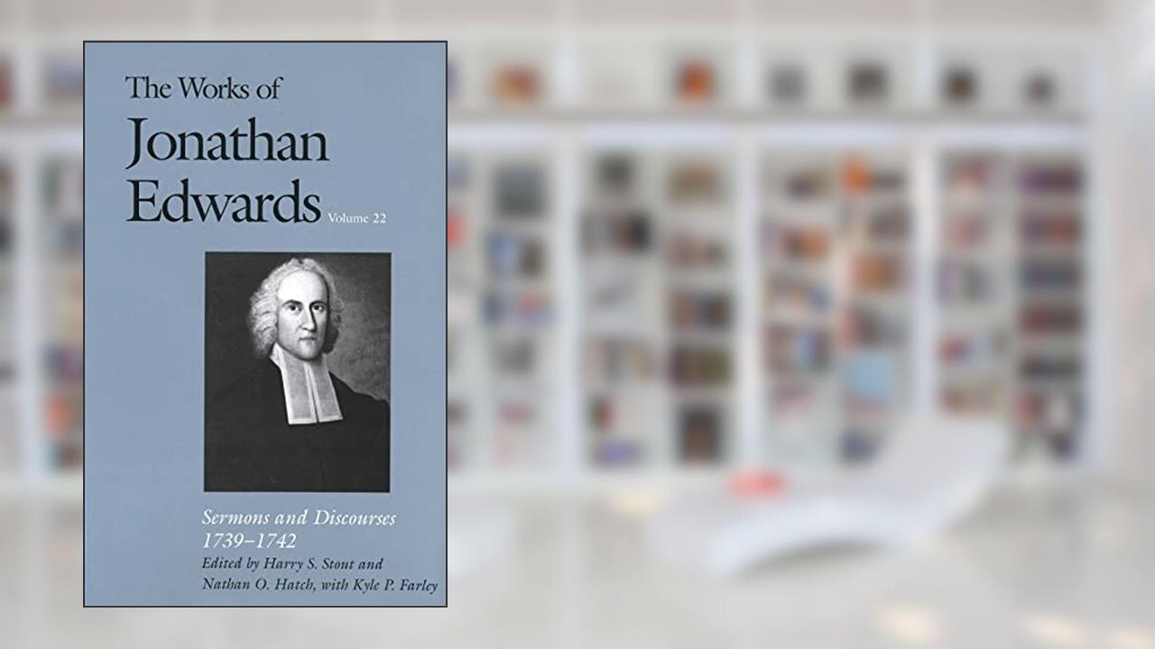 Sermons and Discourses, 1739-1742 (The Works of Jonathan Edwards Series, Volume 22), written by Jonathan Edwards