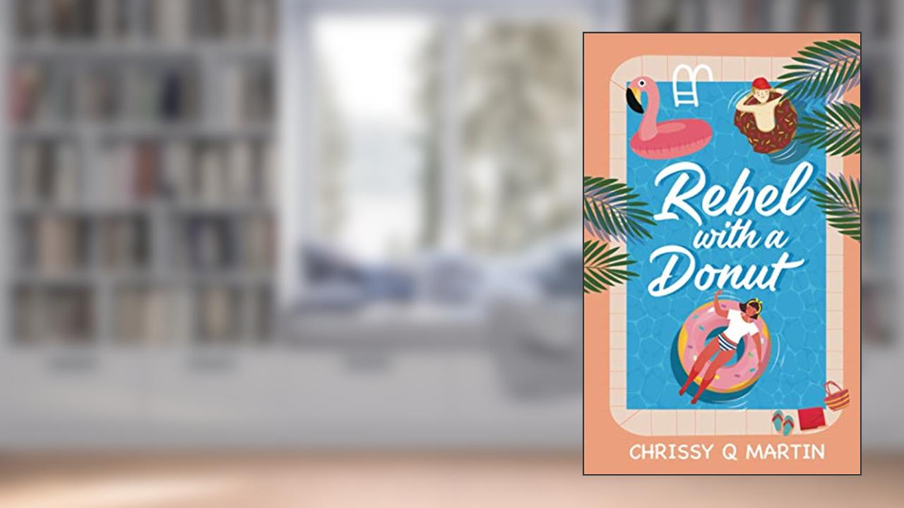 Rebel with a Donut: A Sweet YA Romance (Running on Love and Donuts), written by Chrissy Q Martin