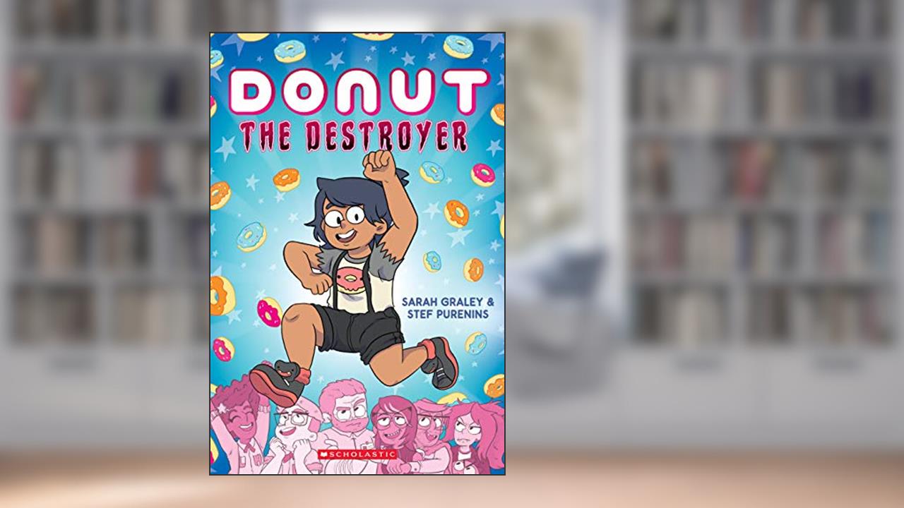 Donut the Destroyer: A Graphic Novel (1), written by Sarah Graley; Stef Purenins