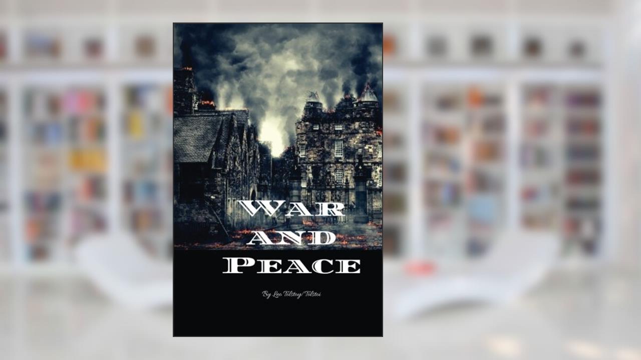 War and Peace: By Leo Tolstoy/Tolstoi, written by Leo Tolstoy/Tolstoi