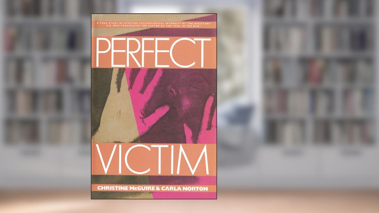 Perfect Victim, written by Christine McGuire; Carla Norton