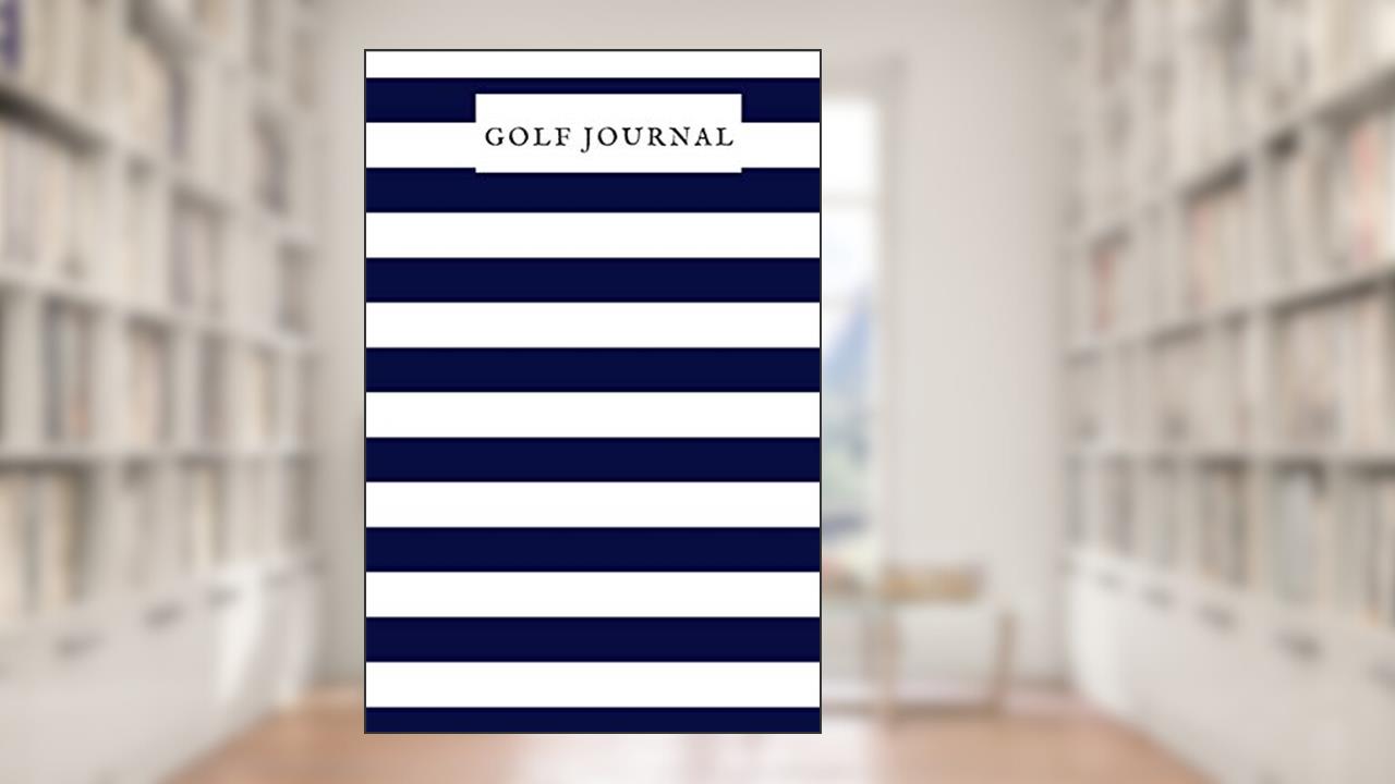 Golf Journal: Golfing Log Book to Track your Scores and Record detailed Statistics, Golf Performance Dairy, Golf Club Yard Pad, written by The waymaker Journal
