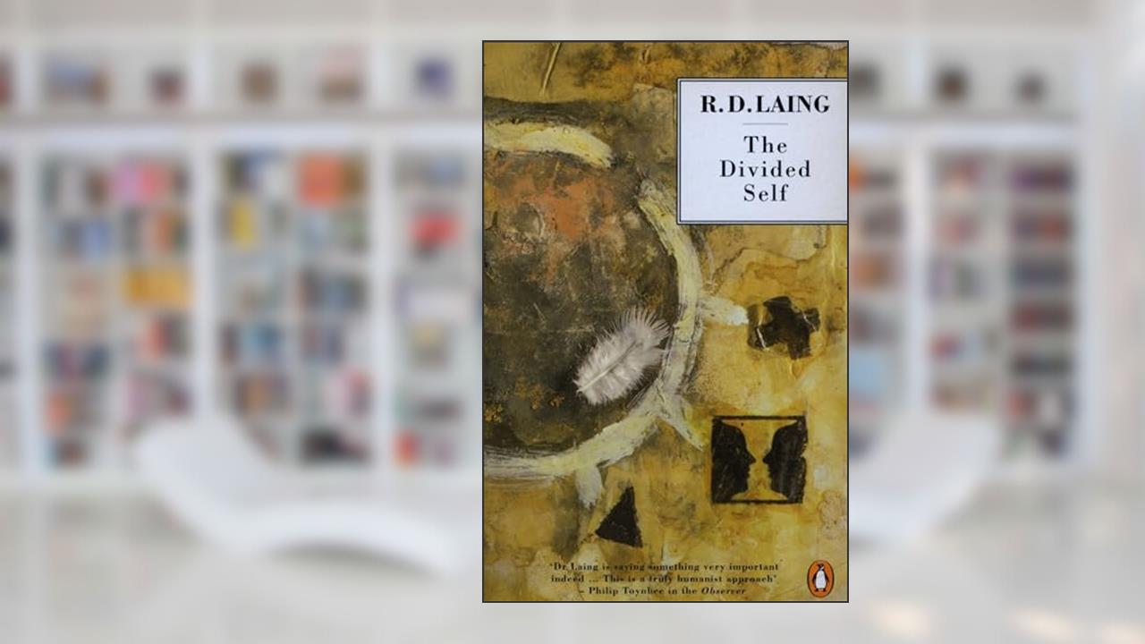 The Divided Self: An Existential Study in Sanity and Madness (Penguin Psychology), written by R. D. Laing