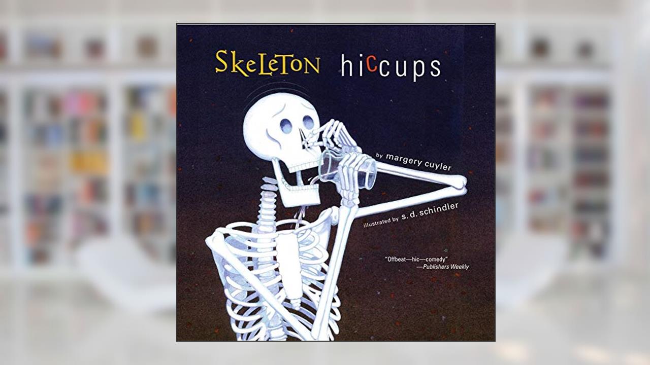 Skeleton Hiccups, written by Margery Cuyler