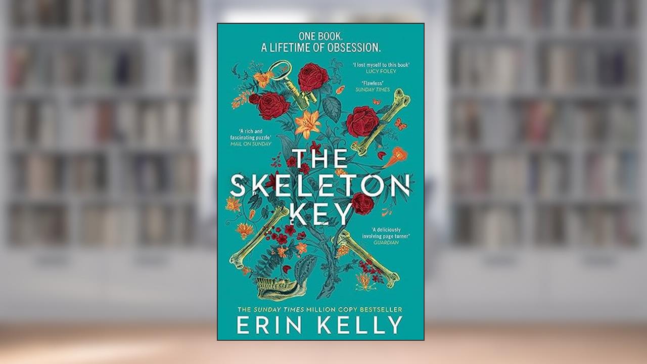 The Skeleton Key: A family reunion ends in murder; gripping psychological suspense from the Sunday Times top ten bestselling author, written by Erin Kelly