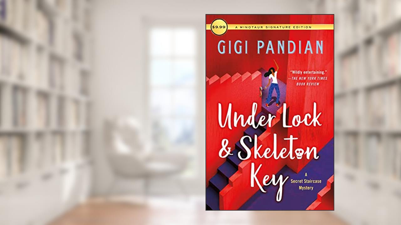 Under Lock & Skeleton Key: A Secret Staircase Mystery (Secret Staircase Mysteries Book 1), written by Gigi Pandian