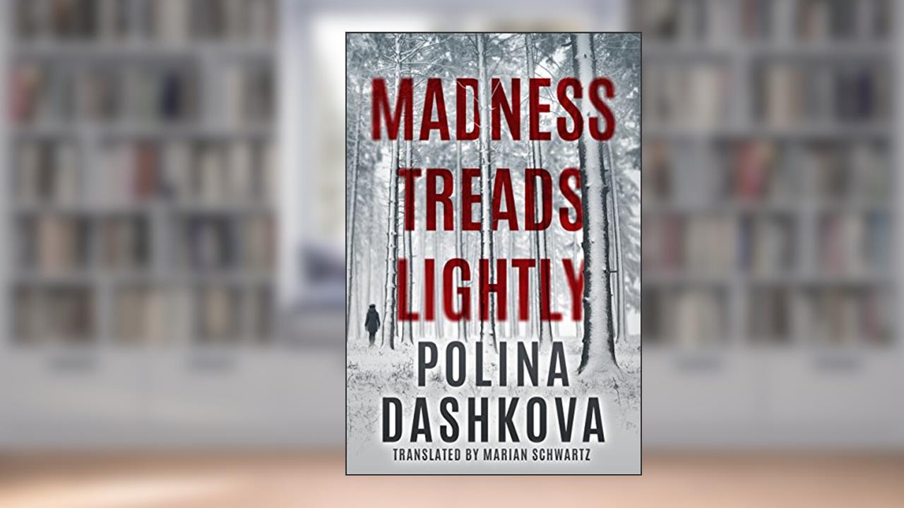 Madness Treads Lightly, written by Polina Dashkova
