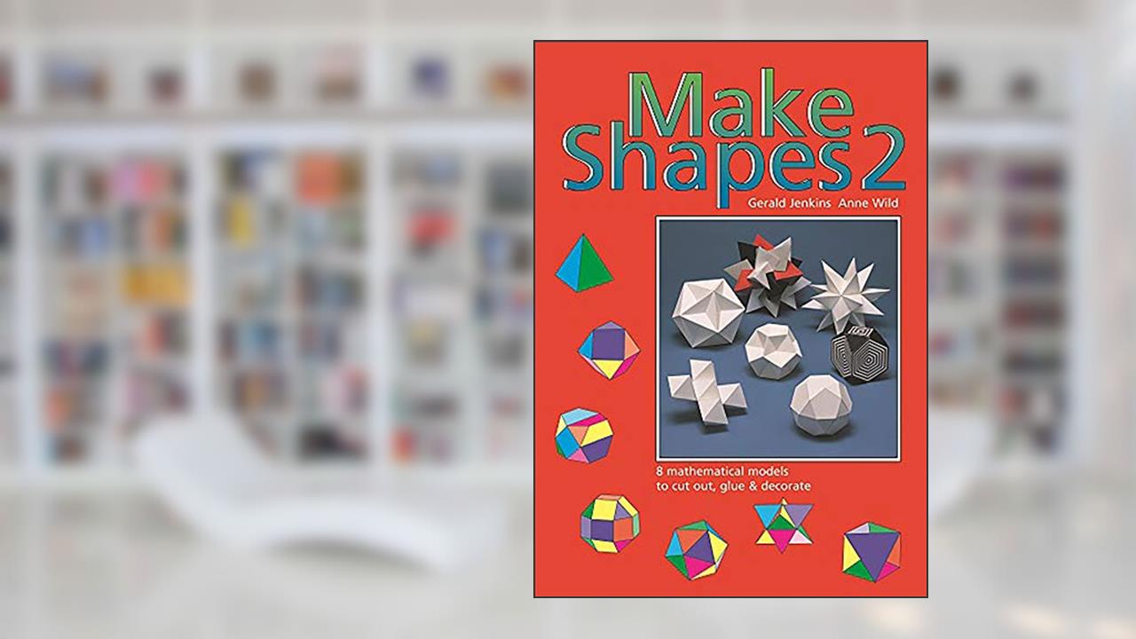 Make Shapes 2: Mathematical Models: Bk. 2 (Tarquin Make Mathematical Shapes Series), written by Gerald Jenkins; Ann Wild