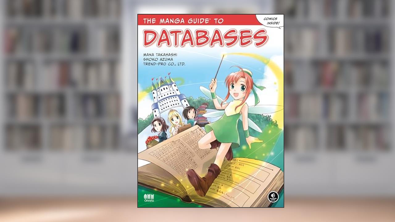 The Manga Guide to Databases (The Manga Guides), written by Mana Takahashi; Shoko Azuma; Co Ltd Trend
